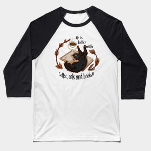 Life is better with coffee, cats and books - Black cat Baseball T-Shirt